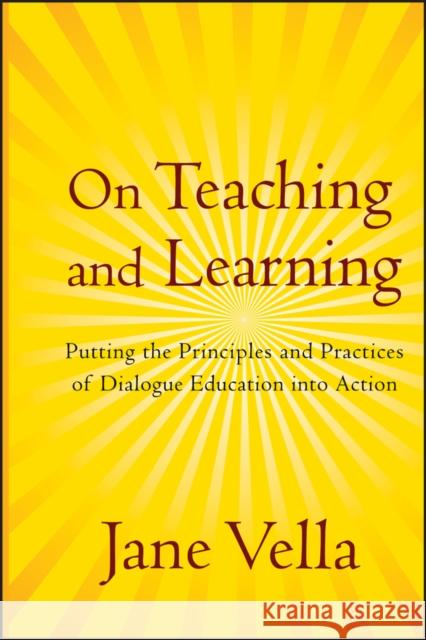 On Teaching and Learning: Putting the Principles and Practices of Dialogue Education Into Action Vella, Jane 9780787986995 Jossey-Bass - książka