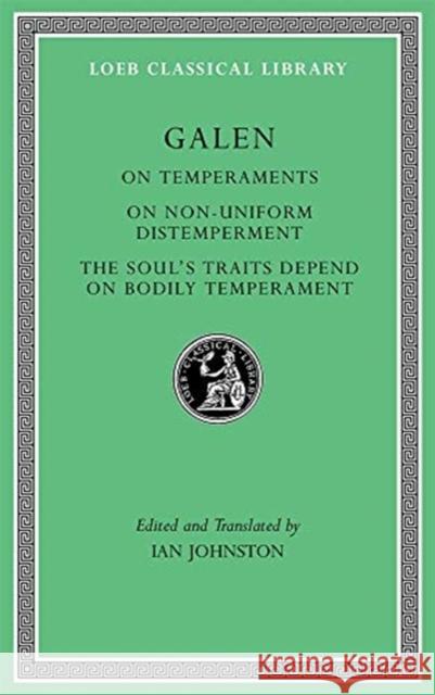 On Temperaments. on Non-Uniform Distemperment. the Soul's Traits Depend on Bodily Temperament Galen                                    Ian Johnston 9780674997387 Harvard University Press - książka