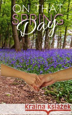 On That Spring Day Kimberly Grell Brittany Adkins 9781984955920 Createspace Independent Publishing Platform - książka