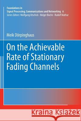 On the Achievable Rate of Stationary Fading Channels Meik Dörpinghaus 9783642268465 Springer-Verlag Berlin and Heidelberg GmbH &  - książka