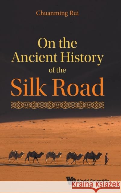 On the Ancient History of the Silk Road Chuanming Rui 9789811232961 World Scientific Publishing Company - książka