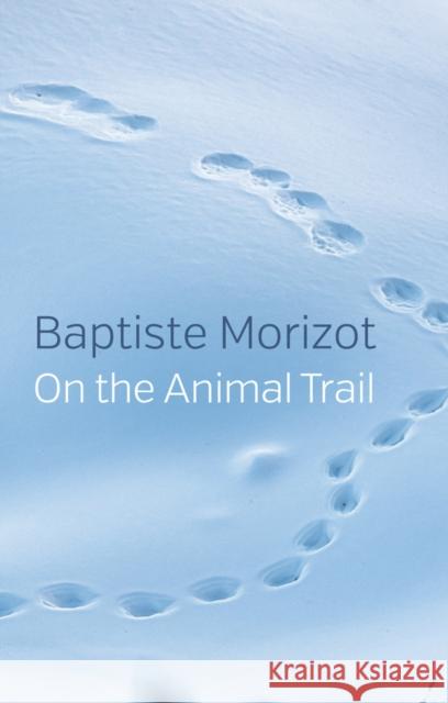 On the Animal Trail Morizot, Baptiste 9781509547173 Polity Press - książka