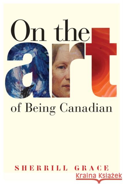 On the Art of Being Canadian  9780774815789 University of British Columbia Press - książka