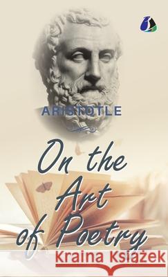 On the Art of Poetry- [DELUXE HARDCOVER EDITION] Aristotle 9789362056283 Sanage Publishing House Llp - książka