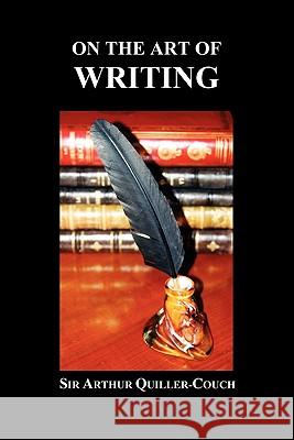 On the Art of Writing (Paperback) Arthur Thomas Quiller-Couch 9781849029162 Benediction Books - książka