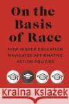 On the Basis of Race Lauren S. Foley 9781479821655 New York University Press