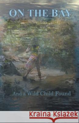 On the Bay and a Child Found Michael A Susko 9781393903918 Allroneofus Publishing - książka