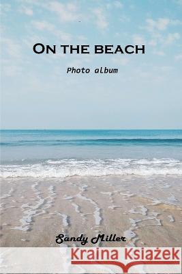 On the beach: Photo album Sandy Miller 9781803102559 Sandy Miller - książka