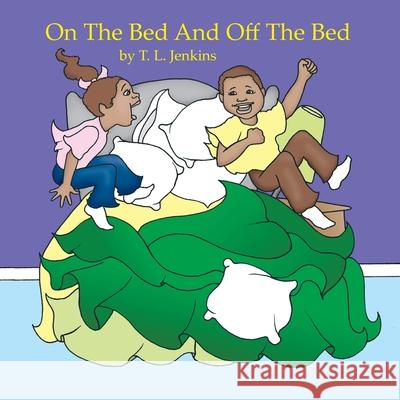 On The Bed And Off The Bed T. L. Jenkins 9781438926483 AuthorHouse - książka