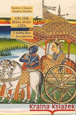 On the Bhagavad-Gita: Esoteric Classics: Eastern Studies T Subba Row C Jinarajadasa  9781631185755 Lamp of Trismegistus - książka