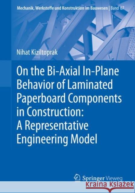 On the Bi-Axial In-Plane Behavior of Laminated Paperboard Components in Construction: A Representative Engineering Model Nihat Kiziltoprak 9783658403171 Springer Vieweg - książka