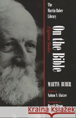 On the Bible: Eighteen Studies Buber, Martin 9780815628408 Syracuse University Press - książka