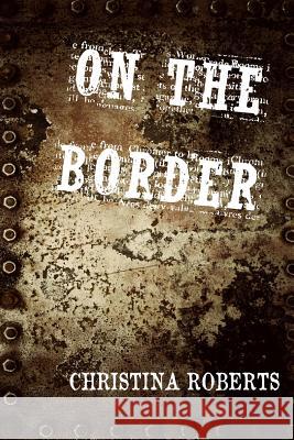 On The Border Roberts, Christina 9781482022346 Createspace - książka