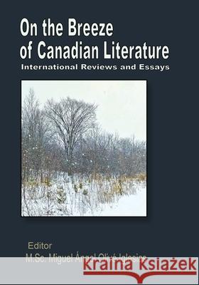 On the Breeze of Canadian Literature: International Reviews and Essays Miguel Iglesias 9781989786451 Quodsermo Publishing - książka