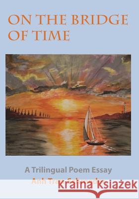 On The Bridge Of Time: A Trilingual Poem Essay Dang, Chat V. 9781719502214 Createspace Independent Publishing Platform - książka