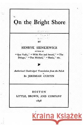 On the Bright Shore Henryk Sienkiewicz 9781535151412 Createspace Independent Publishing Platform - książka