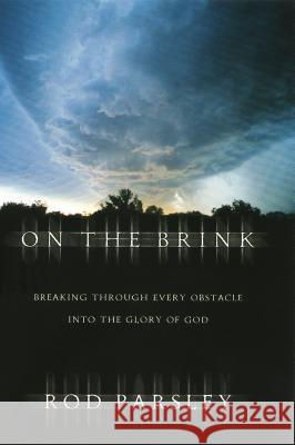 On the Brink: Breaking Through Every Obstacle Into the Glory of God Parsley, Rod 9780785296898 THOMAS NELSON PUBLISHERS - książka