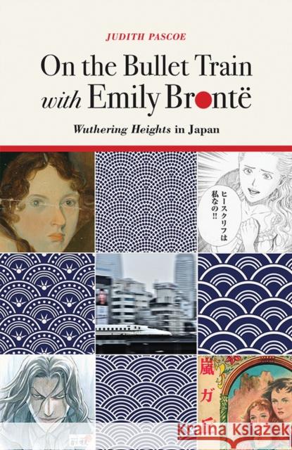 On the Bullet Train with Emily Bronte : Wuthering Heights in Japan Judith Pascoe   9780472037407 The University of Michigan Press - książka