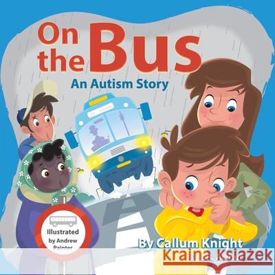 On the Bus: An Autism Story Callum Knight L. B. Arthur Andrew Painter 9781068697708 Frami Books - książka