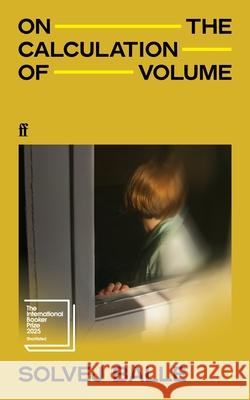 On the Calculation of Volume I: Shortlisted for the International Booker Prize 2025 Solvej Balle 9780571383375 Faber & Faber - książka