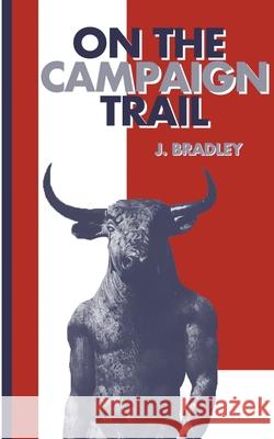 On the Campaign Trail J. Bradley 9781950987047 Long Day Press - książka