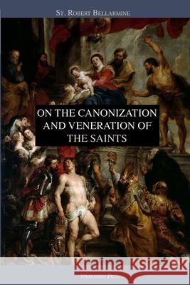 On the Canonization and Veneration of the Saints St Robert Bellarmine Ryan Grant 9781953746177 Mediatrix Press - książka