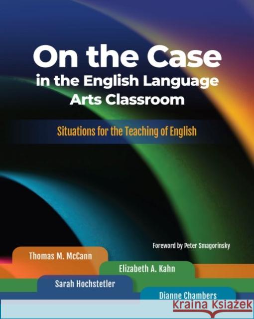 On the Case in the English Language Arts Classroom: Situations for the Teaching of English McCann, Thomas M. 9780814134214 National Council of Teachers of English - książka