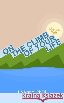 On The Climb of Your Life - The 2nd Half Hs Khoo 9781505380071 Createspace Independent Publishing Platform - książka