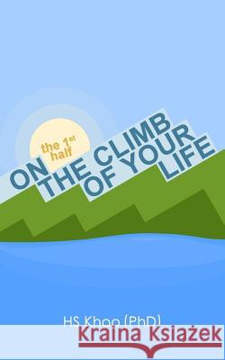 On the climb of your life: the 1st half Khoo, Hs 9781490915739 Createspace - książka