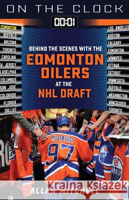 On the Clock: Edmonton Oilers: Behind the Scenes with the Edmonton Oilers at the NHL Draft Allan Mitchell 9781629378947 Triumph Books (IL) - książka