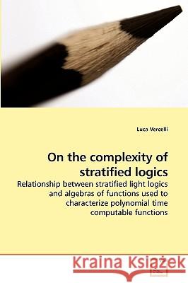 On the complexity of stratified logics Vercelli, Luca 9783639244366 VDM Verlag - książka