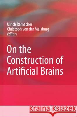 On the Construction of Artificial Brains Ulrich Ramacher Christoph Von Der Malsburg 9783642001888 Springer - książka