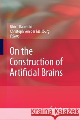 On the Construction of Artificial Brains Ulrich Ramacher Christoph Von Der Malsburg Christoph Vo 9783662501979 Springer - książka