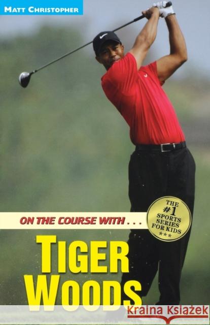 On the Course With...Tiger Woods Matt Christopher Glenn Stout 9780316134453 Little Brown and Company - książka