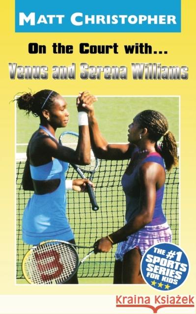 On the Court With...Venus and Serena Williams Matt Christopher Glenn Stout 9780316138147 Little Brown and Company - książka