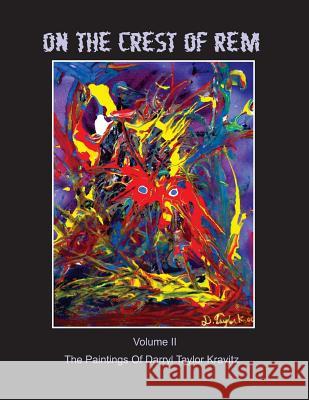 On the Crest of REM: Paintings of Darryl Taylor Kravitz Kravitz, Darryl Taylor 9781467948517 Createspace - książka