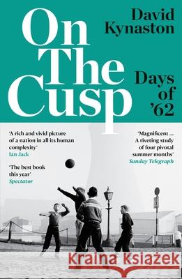 On the Cusp: Days of '62 David Kynaston 9781526632005 Bloomsbury Publishing PLC - książka