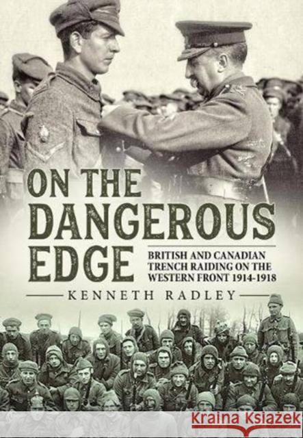 On the Dangerous Edge: British and Canadian Trench Raiding on the Western Front 1914-1918 Kenneth Radley 9781912390755 Helion & Company - książka