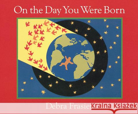 On the Day You Were Born Board Book Frasier, Debra 9780152059446 Red Wagon Books - książka