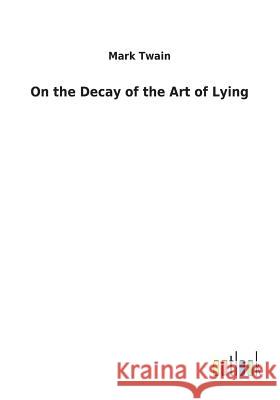 On the Decay of the Art of Lying Mark Twain 9783732630998 Salzwasser-Verlag Gmbh - książka
