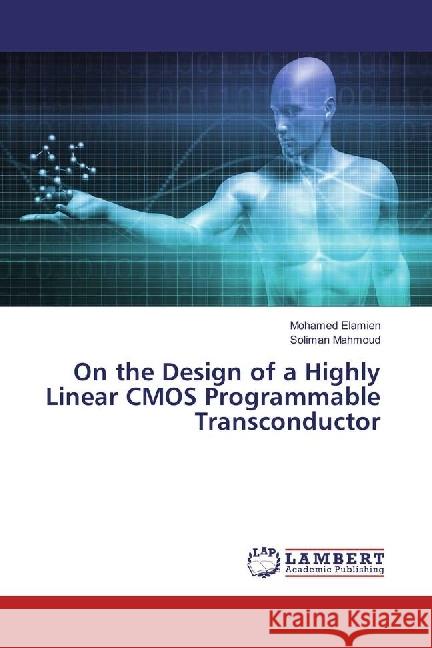 On the Design of a Highly Linear CMOS Programmable Transconductor Elamien, Mohamed; Mahmoud, Soliman 9786202007931 LAP Lambert Academic Publishing - książka