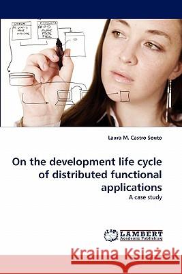 On the development life cycle of distributed functional applications Laura M Castro Souto 9783838399522 LAP Lambert Academic Publishing - książka