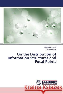 On the Distribution of Information Structures and Focal Points Khezrab Tahereh                          Mahbudi Ali 9783659407833 LAP Lambert Academic Publishing - książka