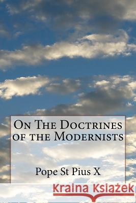 On The Doctrines of the Modernists Pius X., Pope St 9781533076663 Createspace Independent Publishing Platform - książka