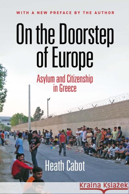 On the Doorstep of Europe: Asylum and Citizenship in Greece Heath Cabot 9781512825213 University of Pennsylvania Press - książka