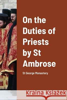 On the Duties of Priests by St Ambrose St George Monastery Monaxi Agapi Anna Skoubourdis 9781716977800 Lulu.com - książka