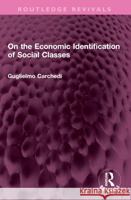 On the Economic Identification of Social Classes Guglielmo Carchedi 9781032409207 Routledge - książka