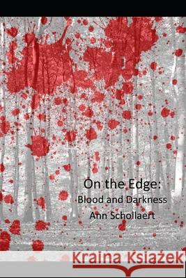 On The Edge: Blood and Darkness Ann Schollaert 9781657260825 Independently Published - książka