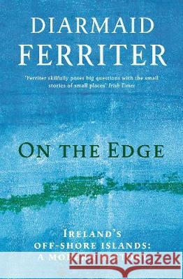 On the Edge: Ireland’s off-shore islands: a modern history Diarmaid Ferriter 9781781256442 Profile Books Ltd - książka