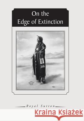 On the Edge of Extinction Royal Sutton 9781491841839 Authorhouse - książka